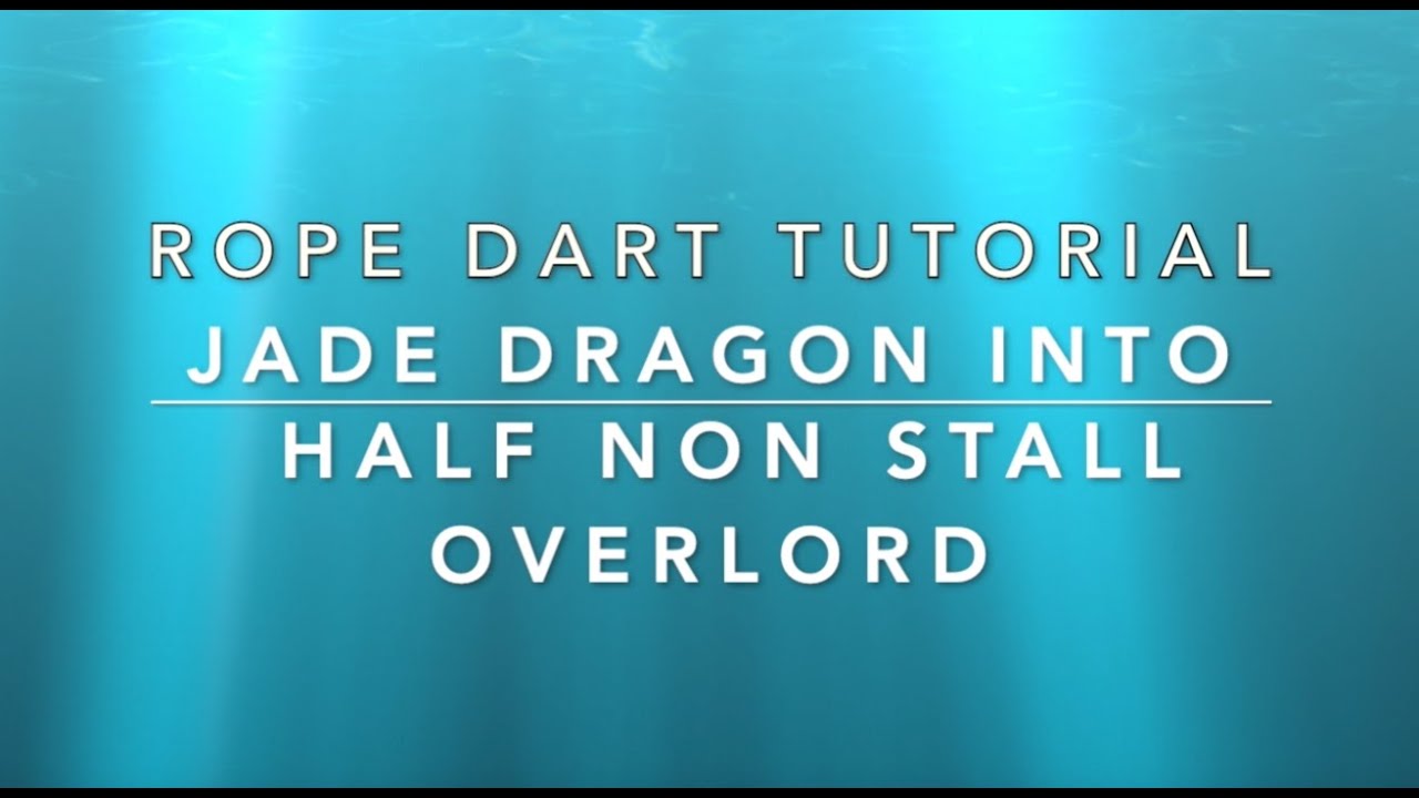 Rope Dart Tutorial (Intermediate) - Jade Dragon into Half Non-Stall Overlord