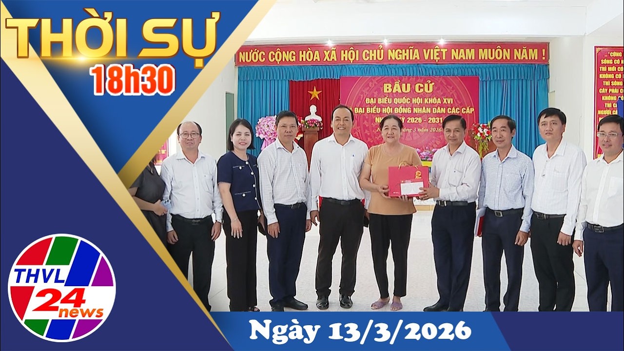 Thời sự 18h30 (13/3/2026)
