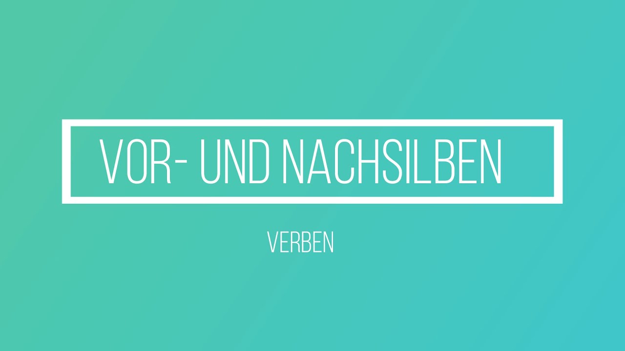 Verben durch Vor- und Nachsilben verändern
