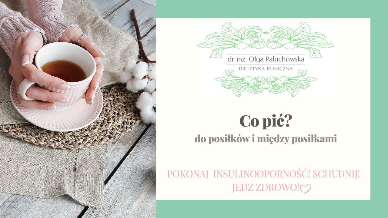 CO PIĆ? MIĘDZY POSIŁKAMI I DO POSIŁKÓW? W INSULINOOPORNOŚCI I NA CO DZIEŃ, DLA ZDROWIA :)