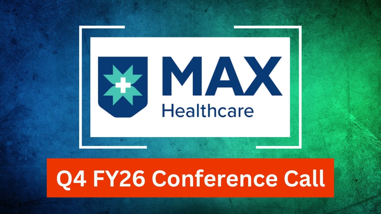 Max Healthcare Q4 FY26 Concall: Occupancy Stays Above 75%, New Hospitals Drive Growth Outlook