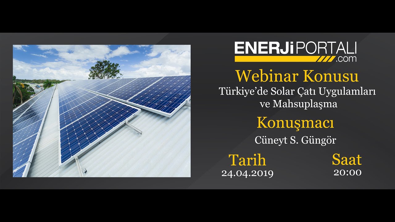 Webinar - Türkiye'de Solar Çatı Uygulamaları ve Mahsuplaşma