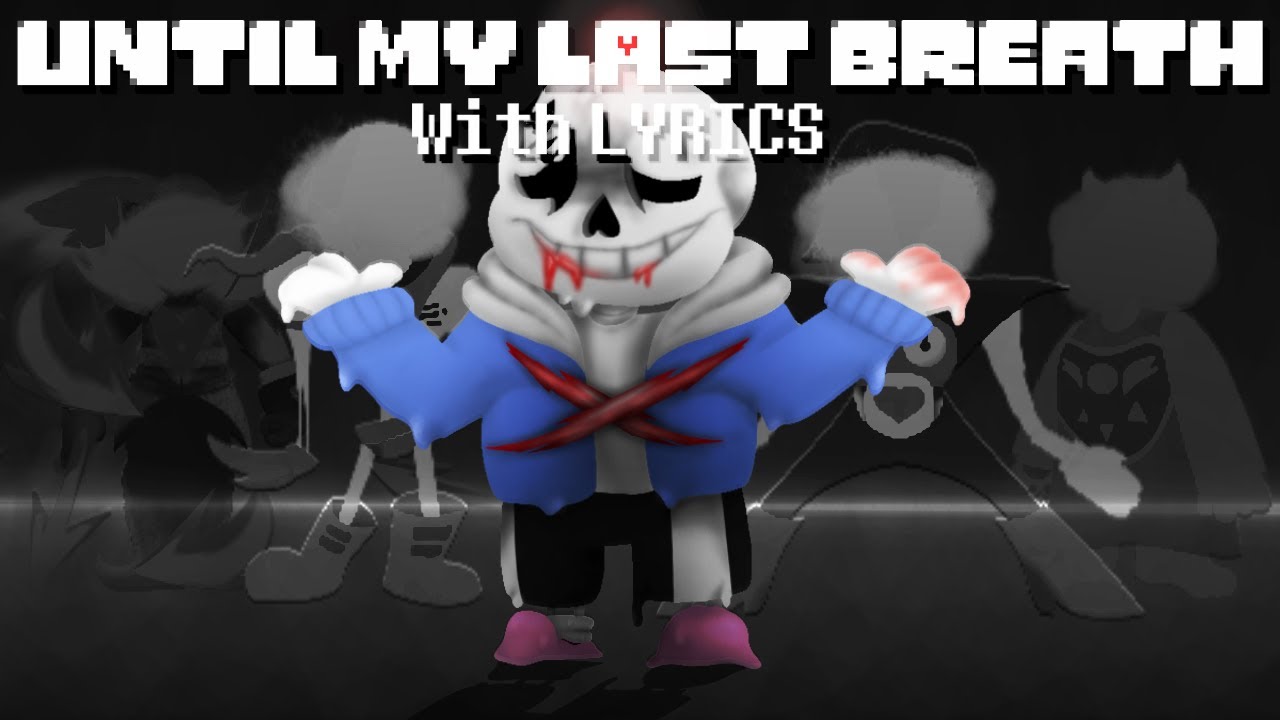 Until my Last Breath with LYRICS | Undertale: Last Breath the MUSICAL