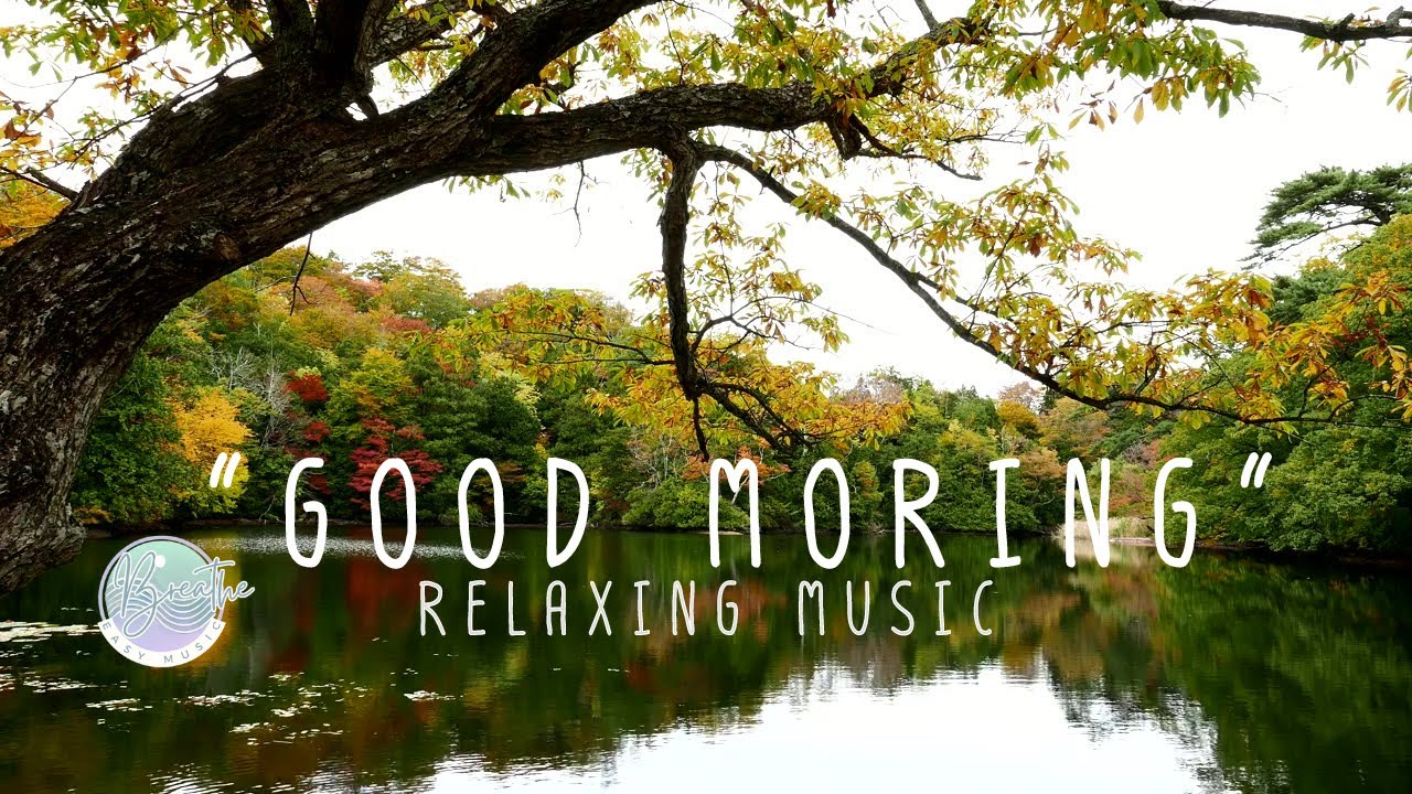 Good Moring Relaxing Music 🎶 Feel-Good 