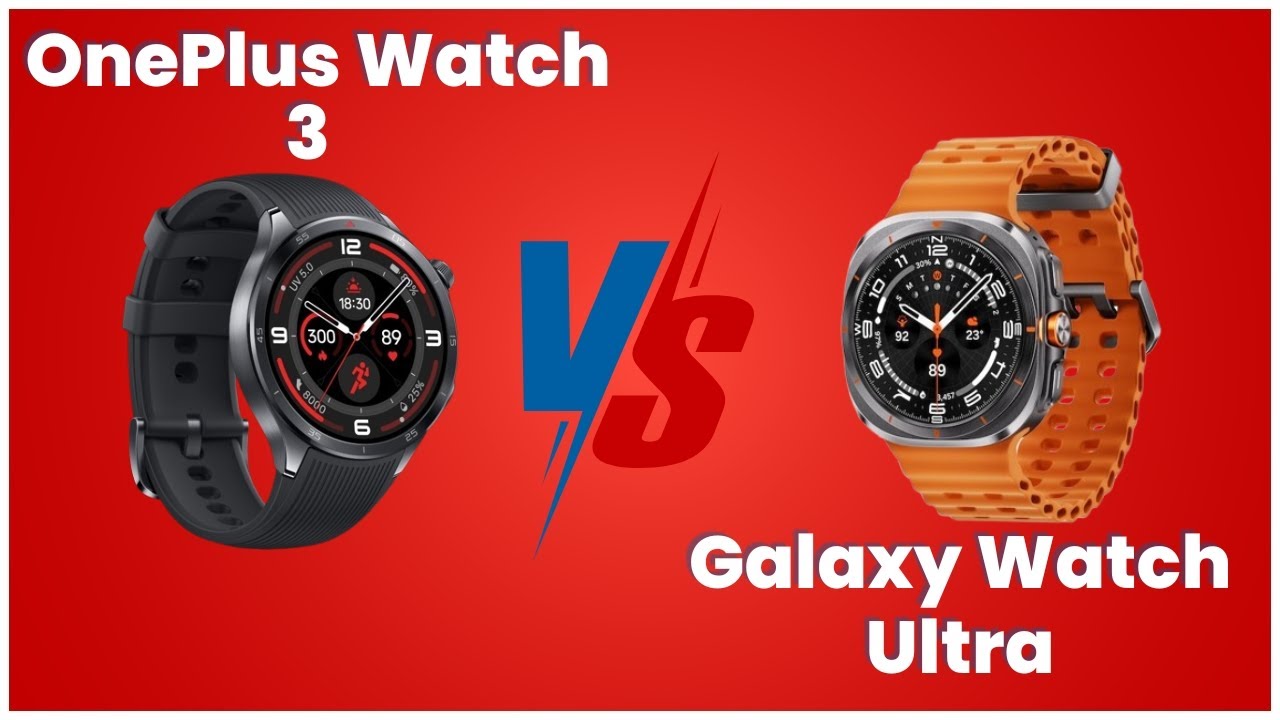 OnePlus Watch 3 VS Galaxy Watch Ultra- Which Should You Buy?