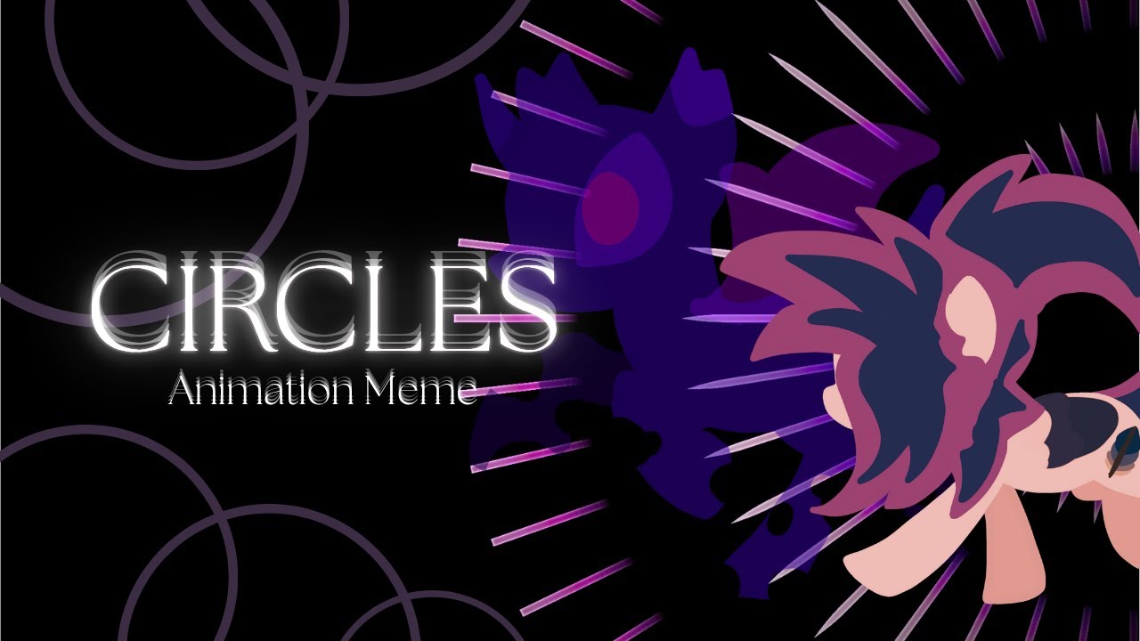 CIRCLES || Animation Meme || Ft. my MLP OC