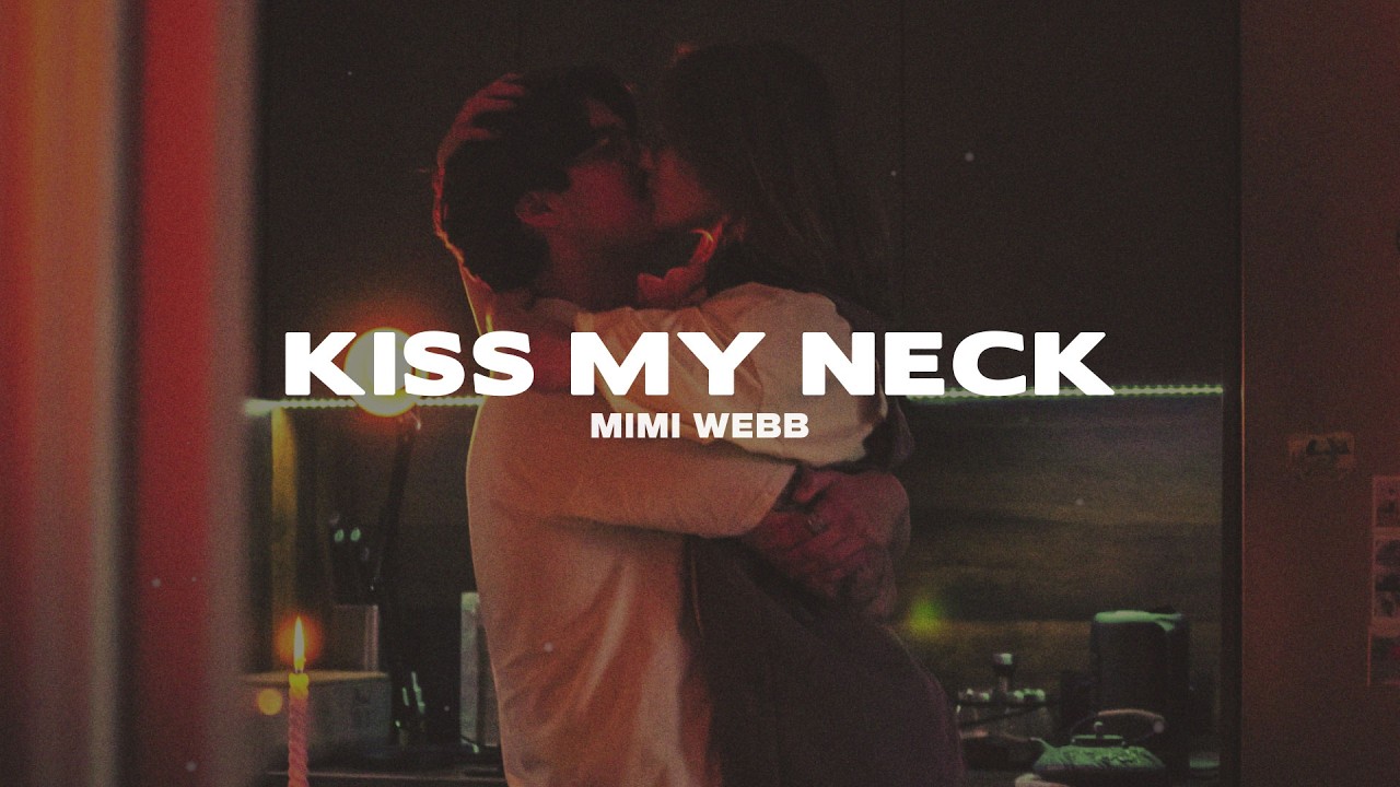 Mimi Webb - Kiss My Neck (Lyrics)