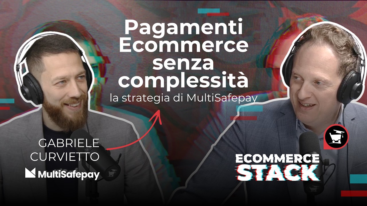 Episodio 3 | Pagamenti e-commerce senza complessit&agrave;: la strategia di MultiSafepay