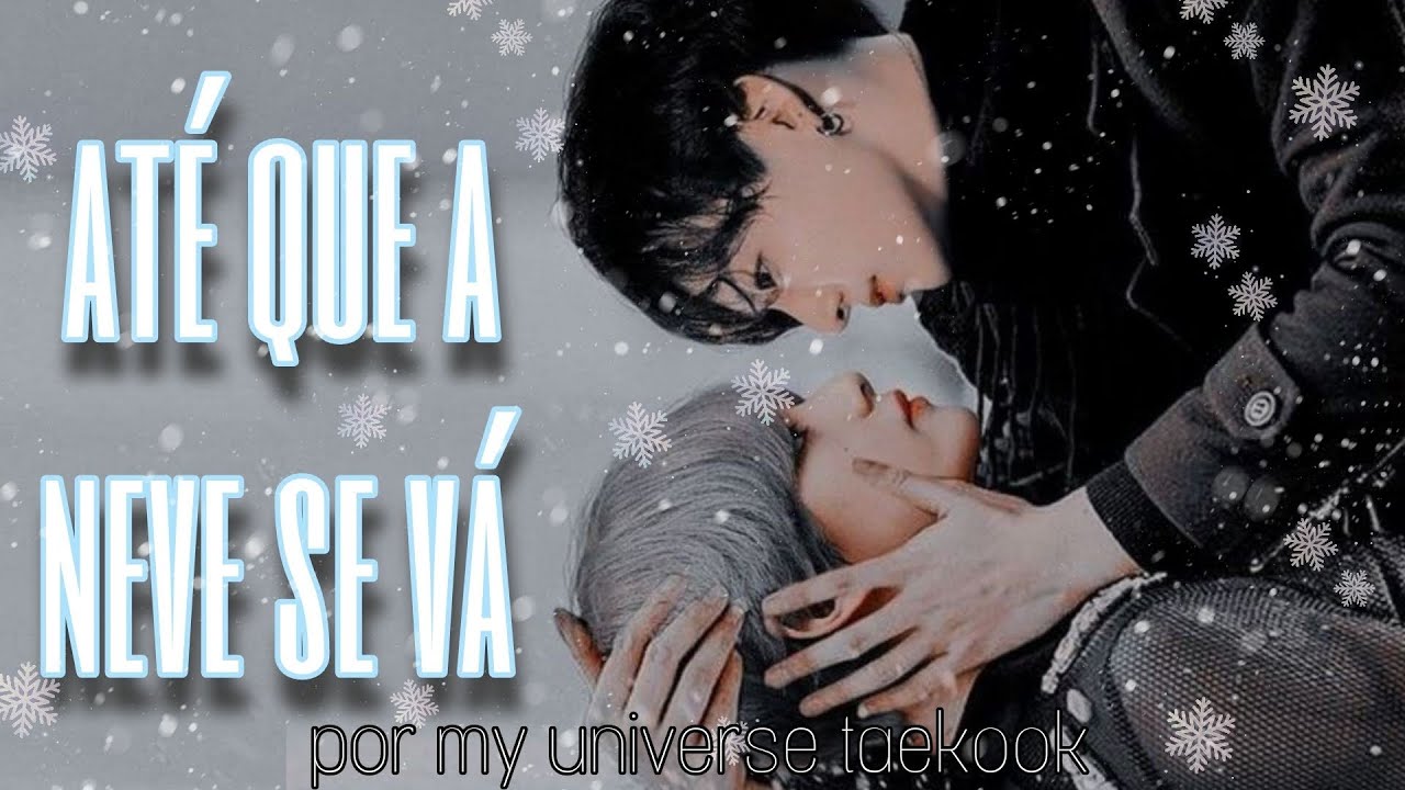 • Taekook • Até que a neve se vá_ eps unico @JungJuhOficial