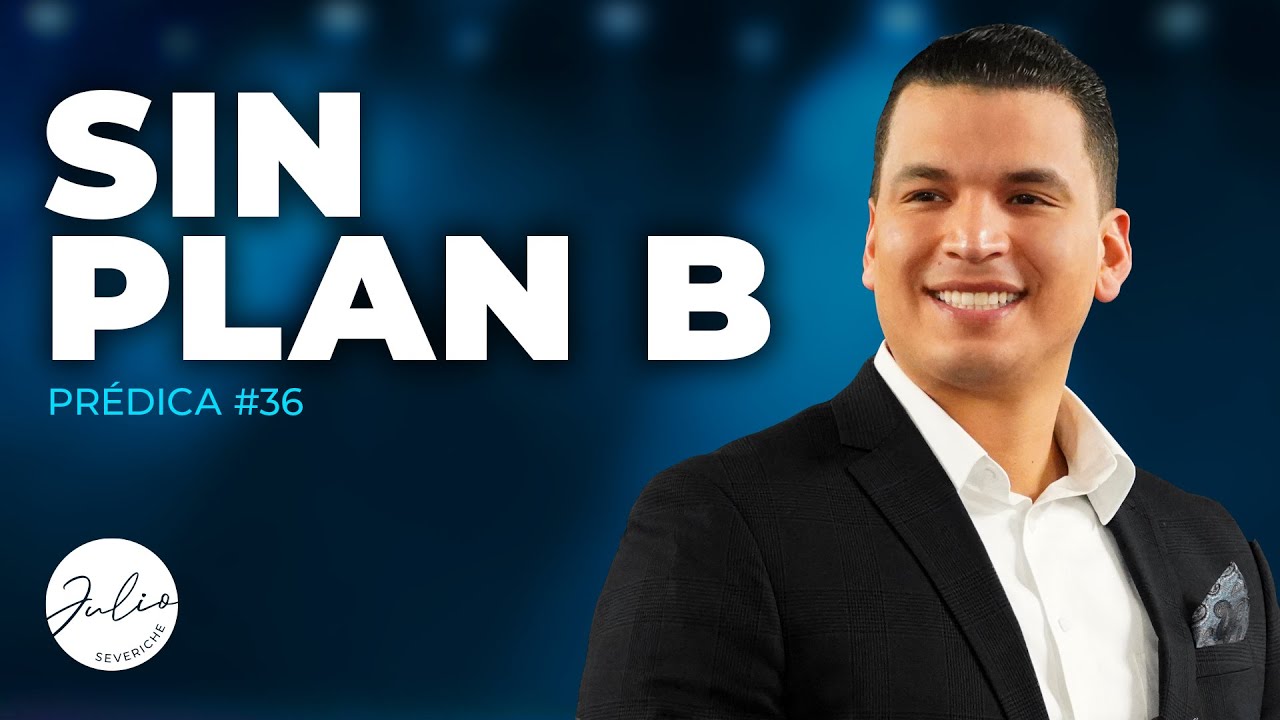 Julio Severiche #36 | Sin Plan B | Prédica cristiana