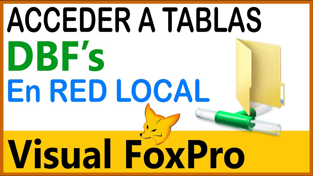 Uso de Tablas .DBF en Red Local desde Visual FoxPro: Tutorial completo