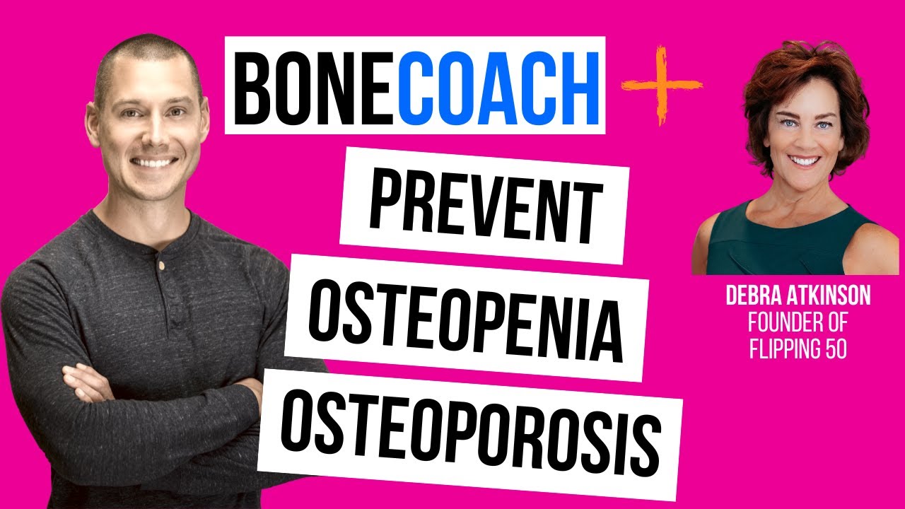 Профилактика остеопороза и остеопении с Деброй Аткинсон (Flipping 50) + BoneCoach™