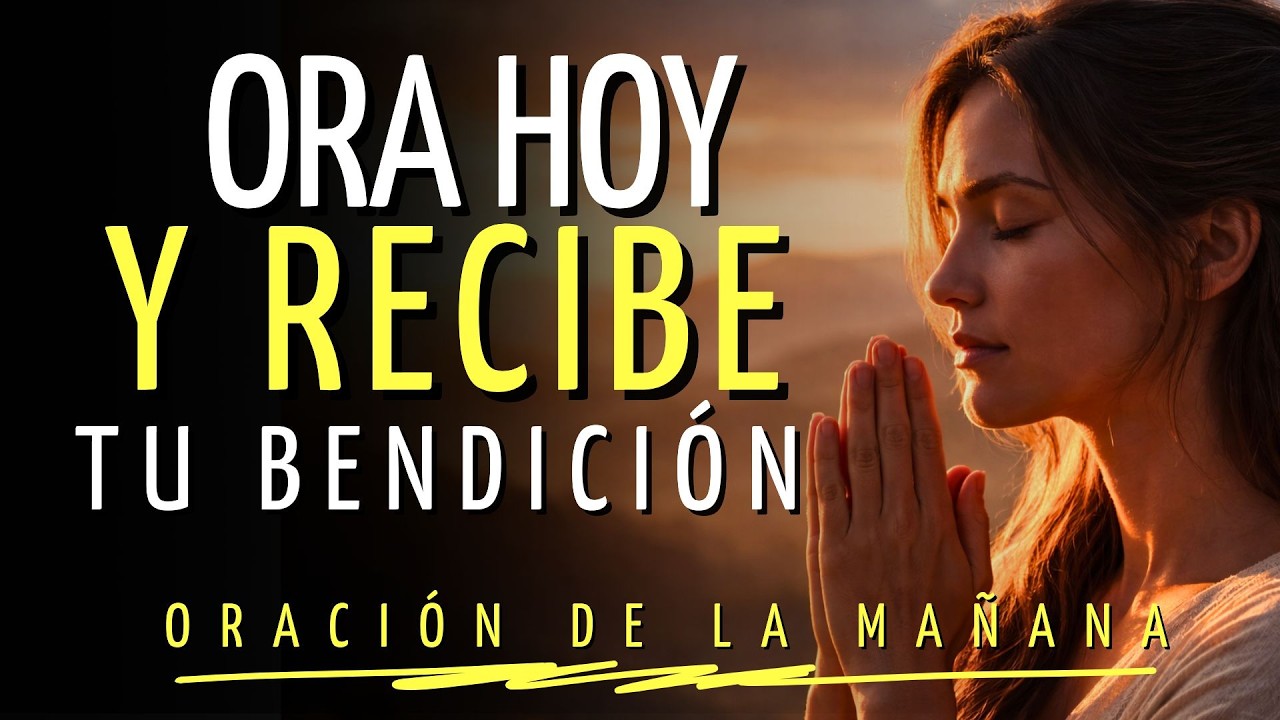 ORA HOY CON ESPERANZA Y PREPÁRATE PARA TU BENDICIÓN
