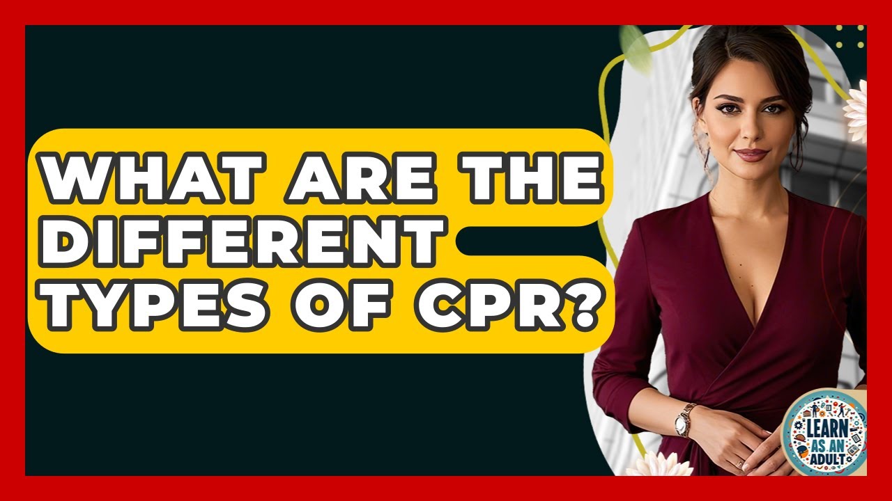What Are The Different Types Of CPR? - Learn As An Adult