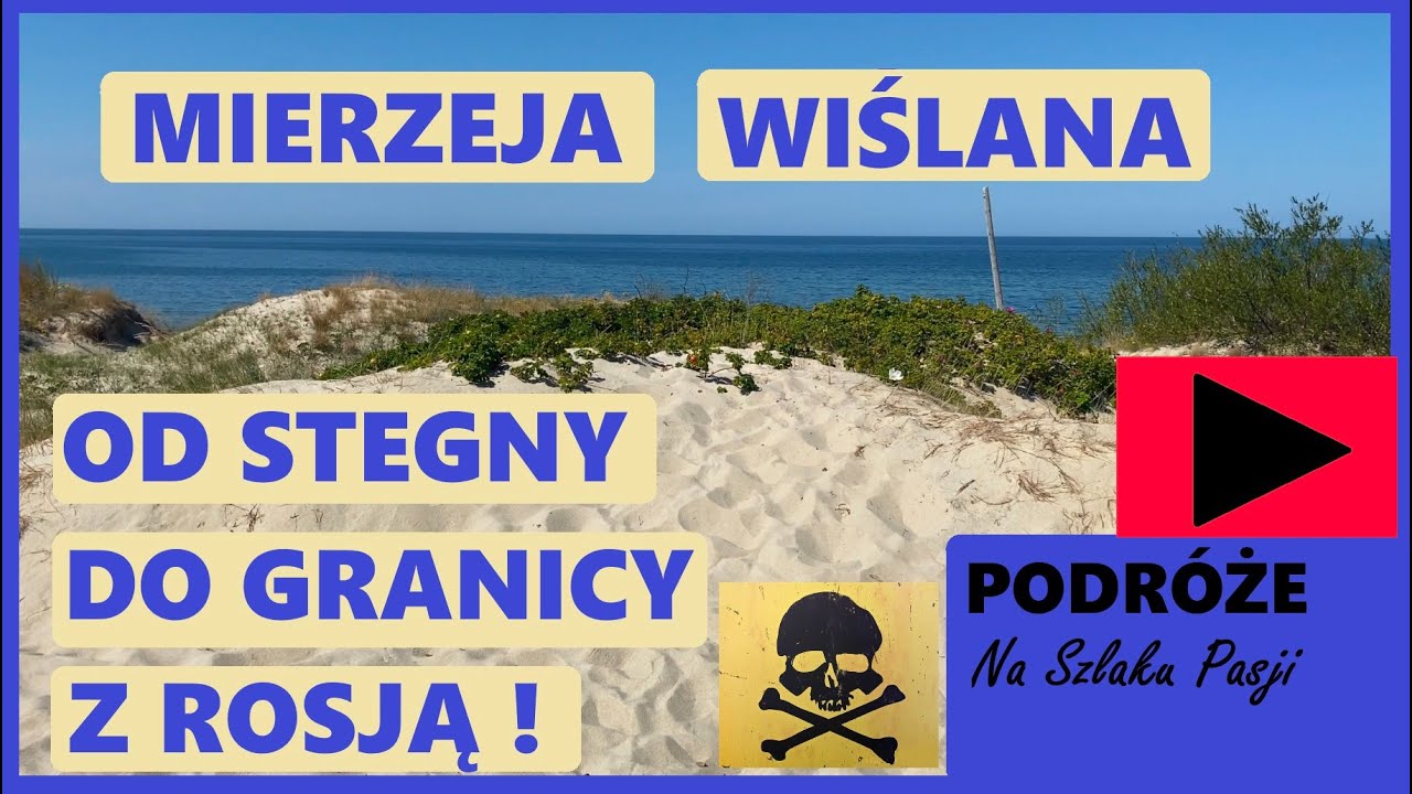 Mierzeja wiślana od Stegny, aż po Granice z Rosją. - Kanal WjakW Odc.11