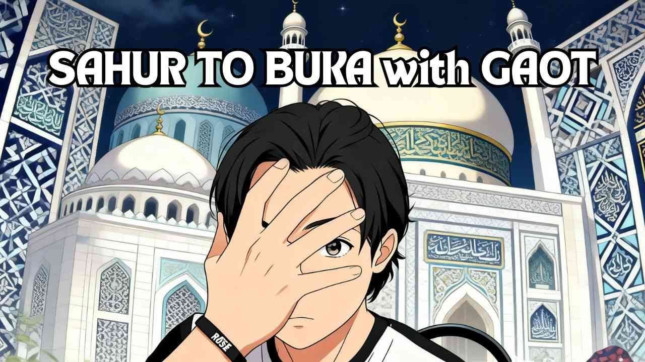 Sahur To Buka With GAOT Last Tale part 2