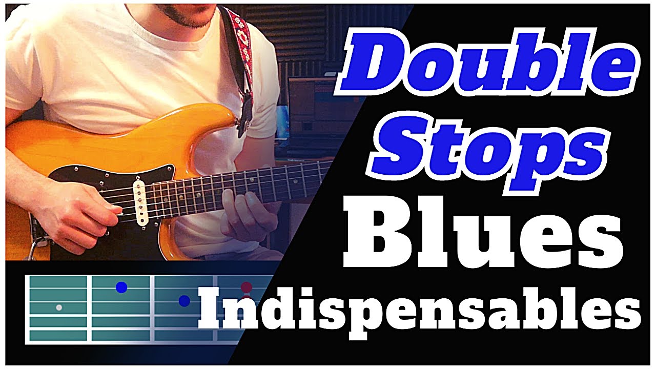 3 DOUBLE STOPS BLUES qu'il faut Absolument Connaître