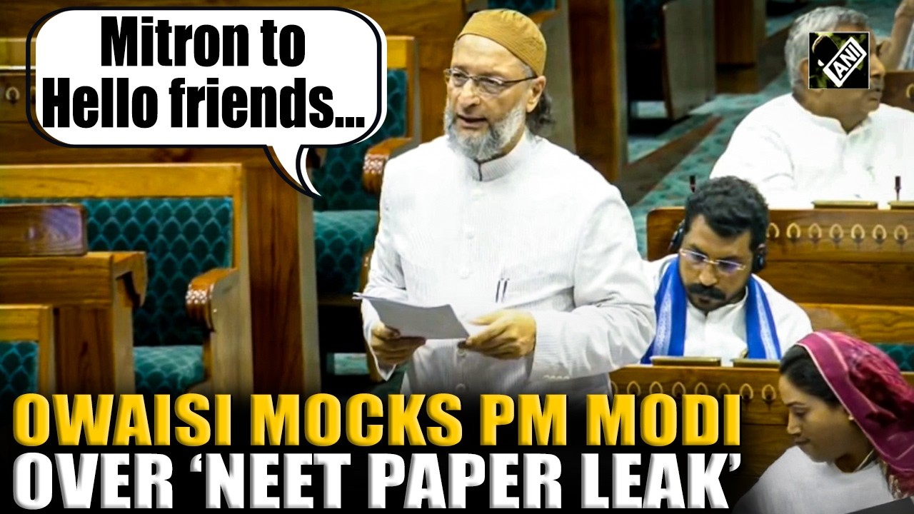 &lsquo;Mitron to Hello friends&hellip;&rsquo;: AIMIM Chief Owaisi mocks PM Modi over NEET Paper Leak Row
