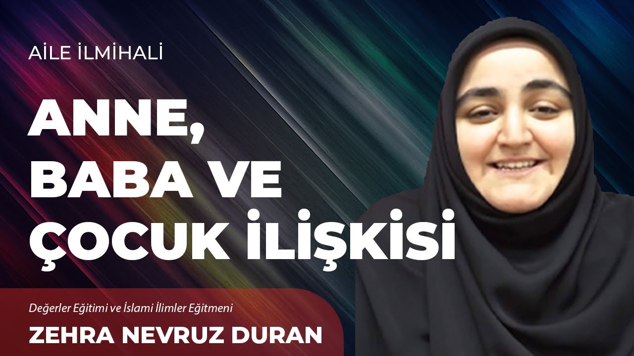 Anne, Baba ve Çocuk İlişkisi - Zehra Nevruz Duran | Aile İlmihali