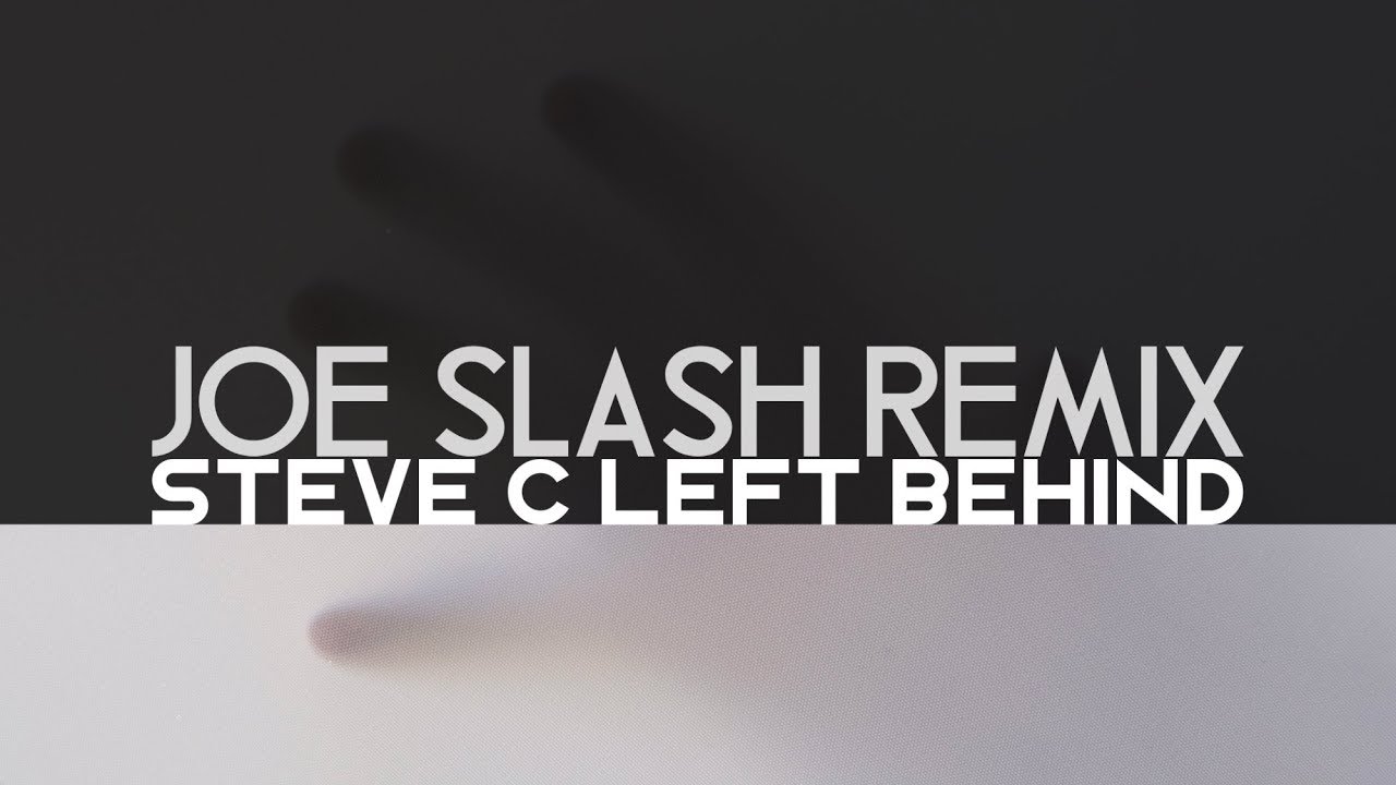 Steve C - Left Behind (Joe Slash Remix) [Premiere]