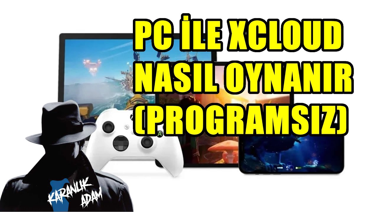PC İLE XCLOUD NASIL OYNANIR (PROGRAMSIZ)