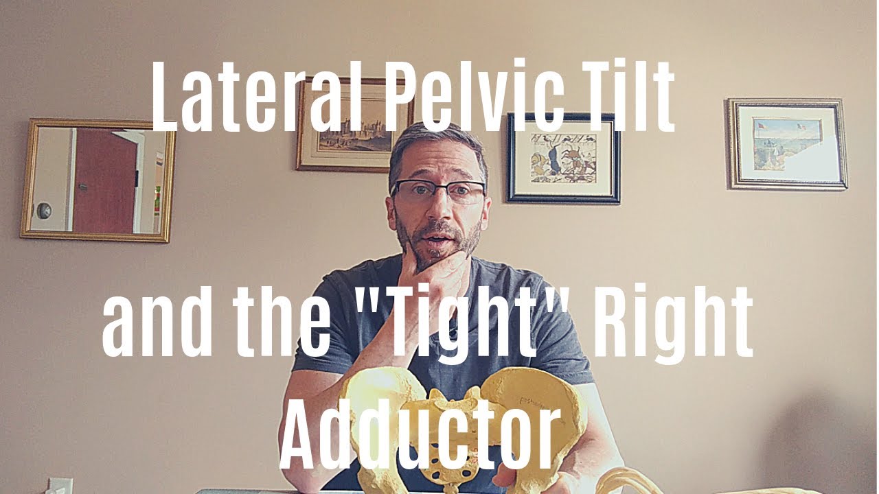 Lateral Pelvic Tilt and the Right Adductor