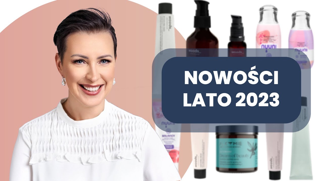 Lato 2023 - NOWOŚCI + jak ogarnąć sk&oacute;rę w lecie?