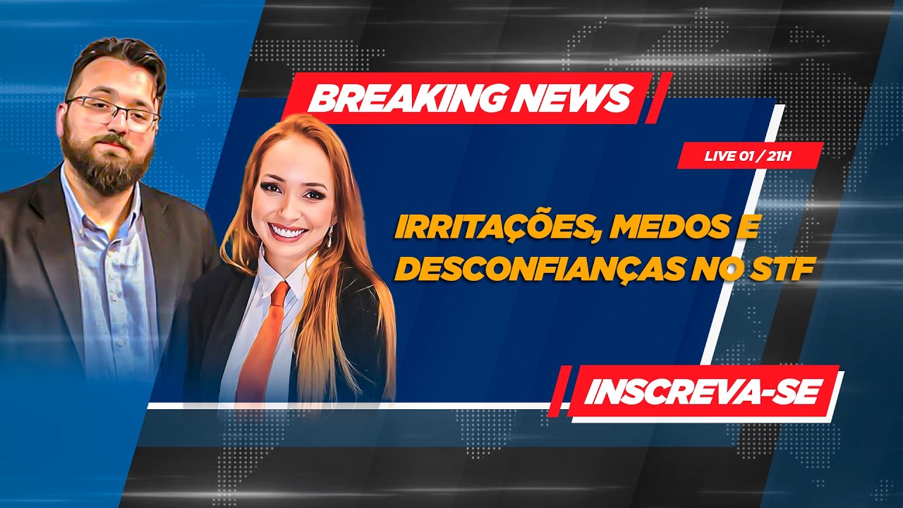 IRRITAÇÕES, MEDOS E DESCONFIANÇAS NO STF