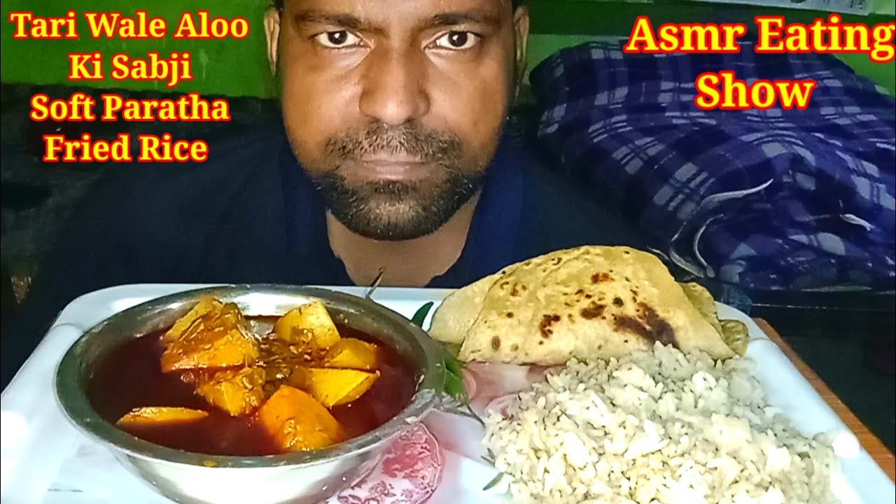 Eating Tari Wale Aloo Ki Sabji With Soft Paratha And Fried Rice I N Eating Asmr
