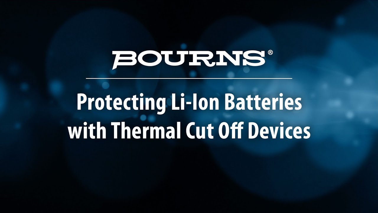 Bourns Protecting Li-Ion Batteries with Thermal Cut Off Devices