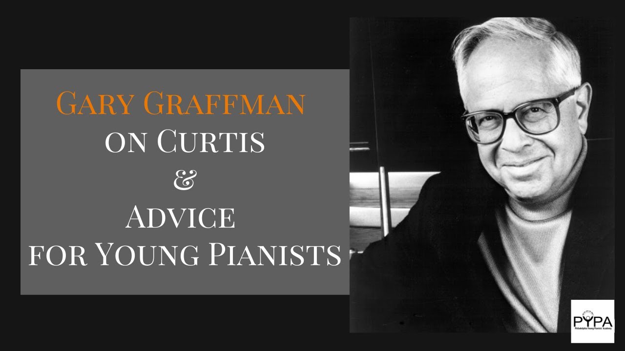 Gary Graffman's Advice on Curtis Auditions