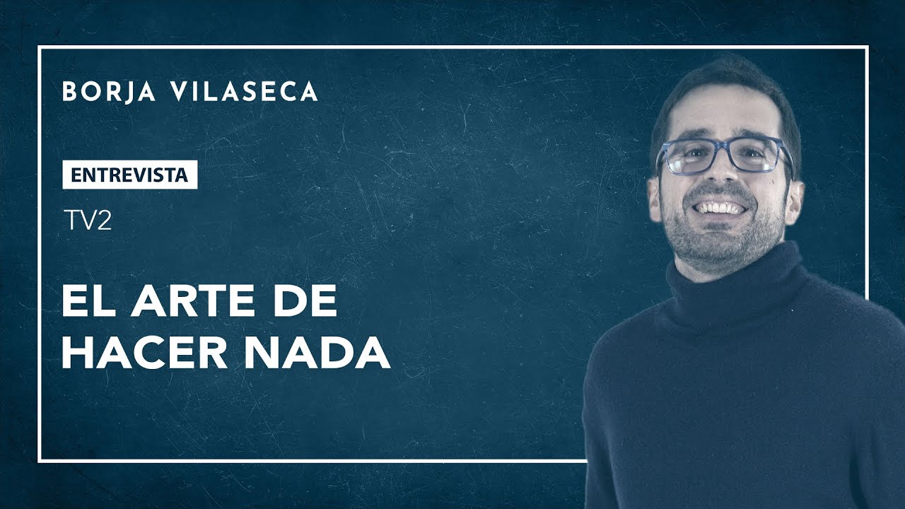 El arte de hacer nada | Borja Vilaseca