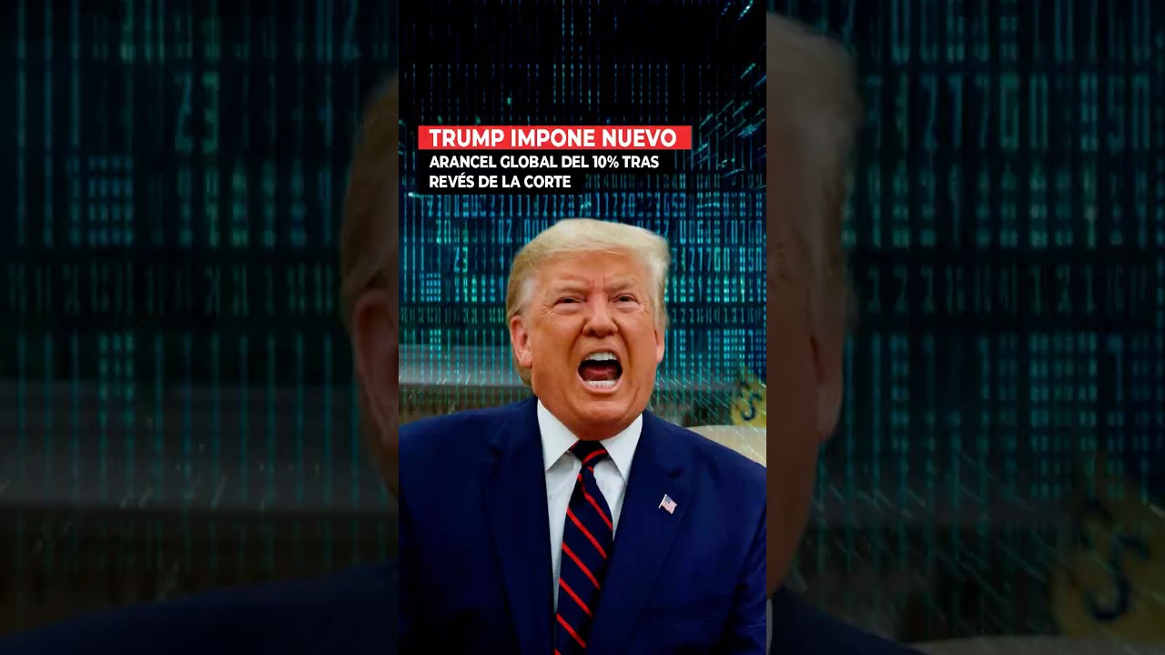 Trump impone nuevo arancel global del 10% tras rev&eacute;s de la Corte  😱