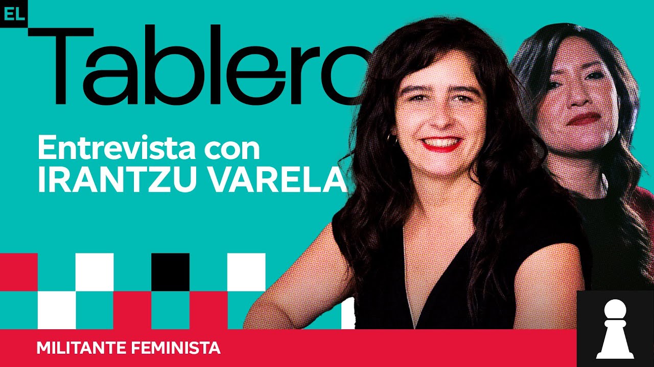 Charlando con Irantzu Varela: escritora, periodista y activista feminista | EL TABLERO