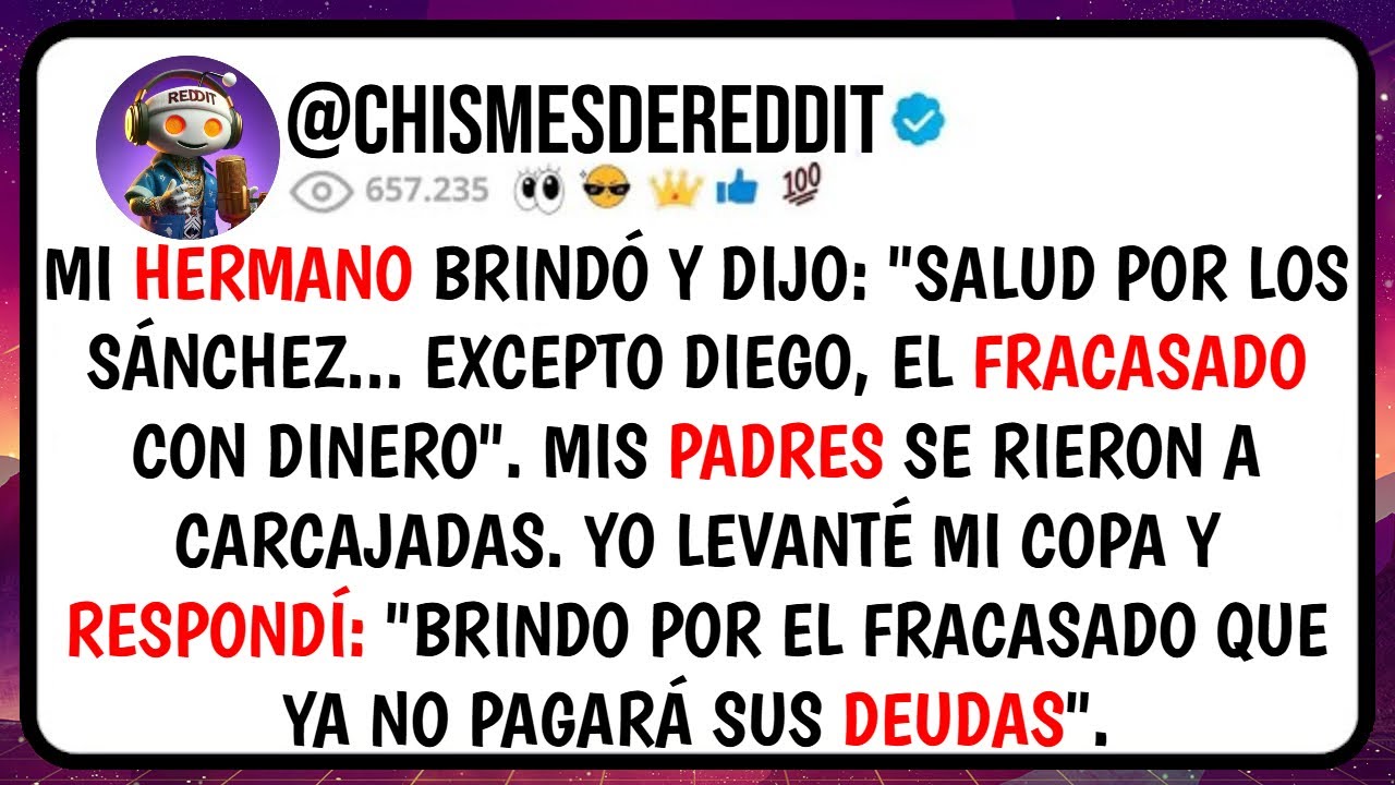 Mi HERMANO Brindó y Dijo: 