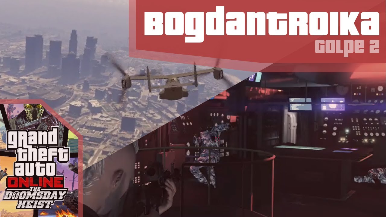 GTA Online | Bogdantroika | Golpe del Fin del Mundo - Manera rápida + Desafío de elite