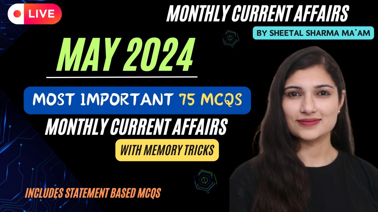 MAY 2024 Monthly Current Affairs MCQs | Most IMP Current Affairs Revision with tricks by Sheetal Mam