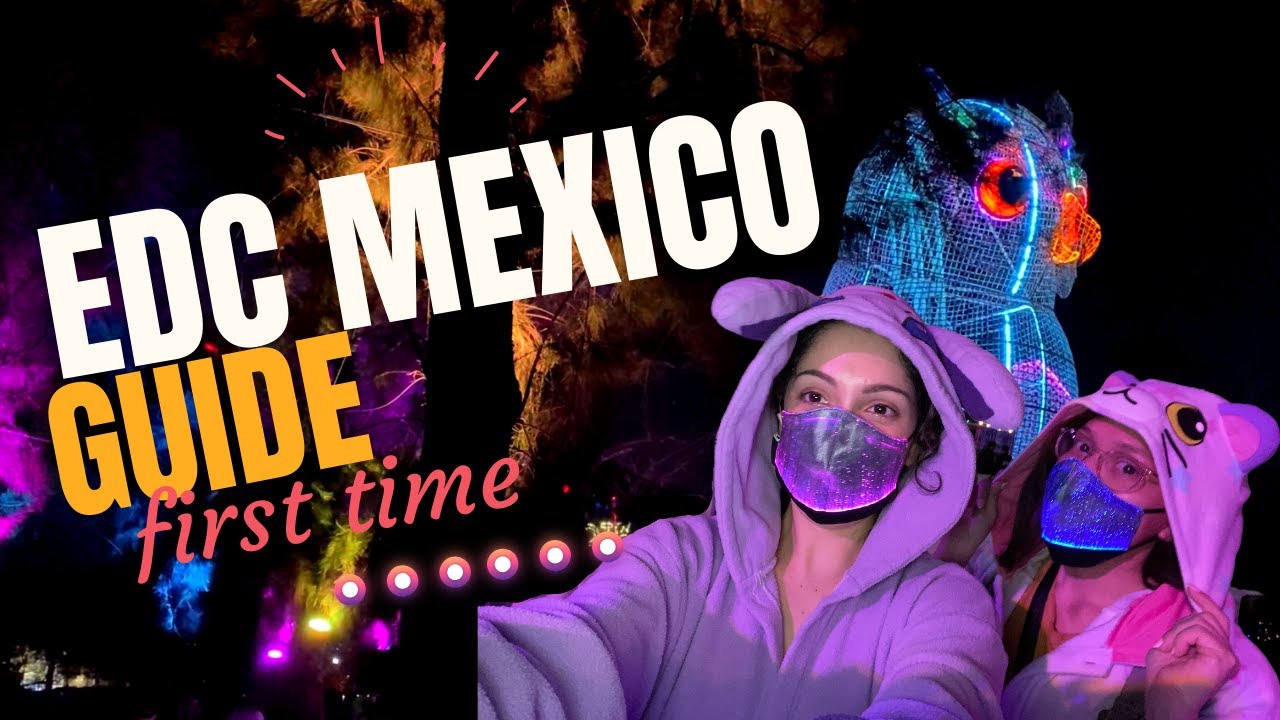 EDC Mexico | Attending as a Foreigner - Everything You Need to Know