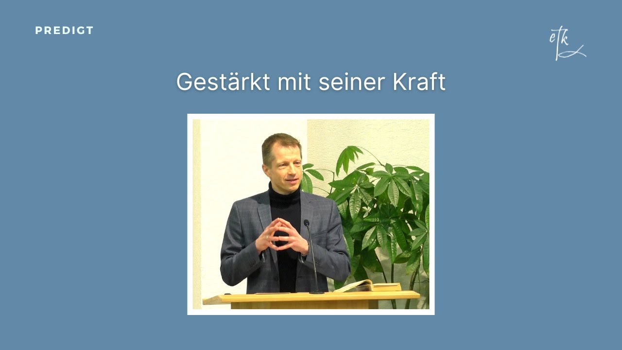 Gestärkt mit seiner Kraft
