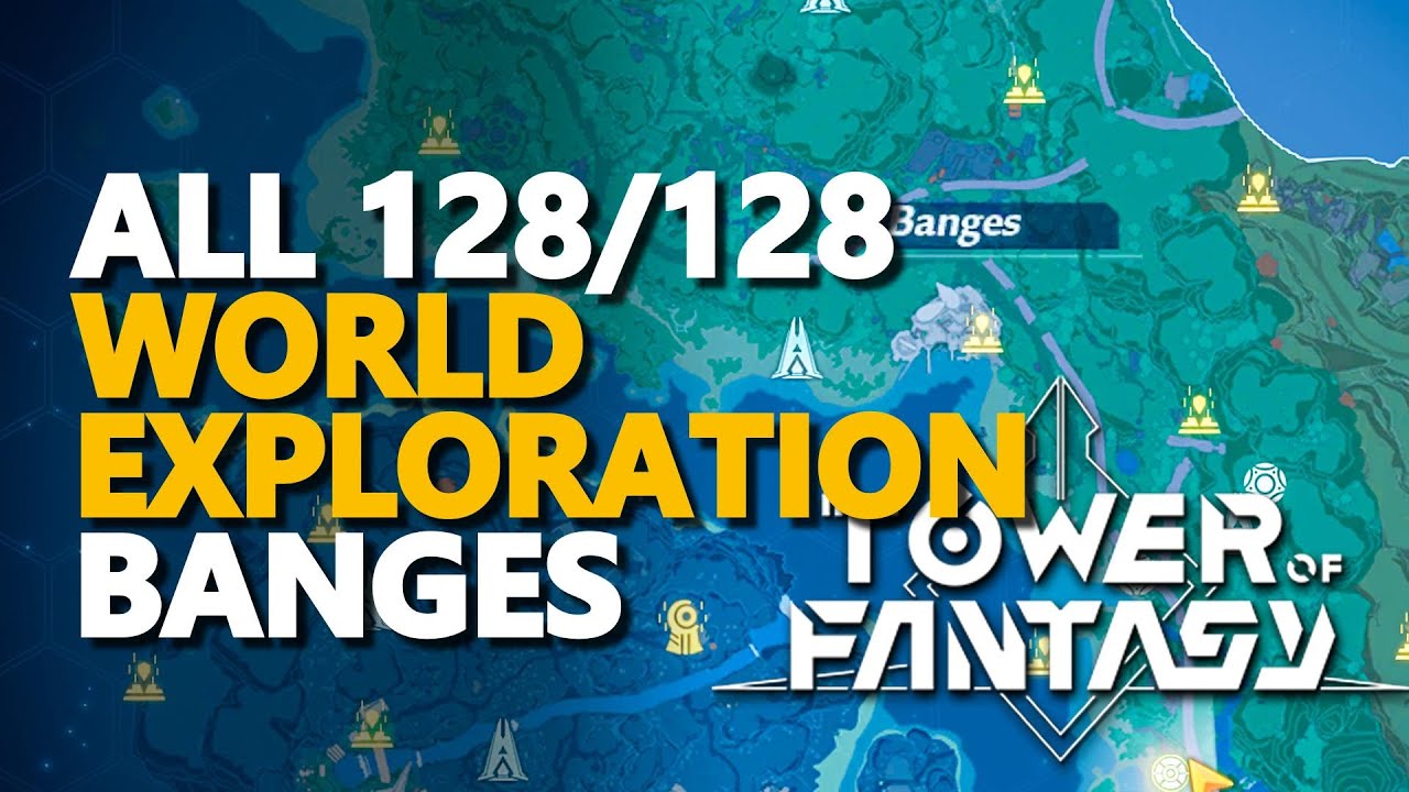 All Banges World Exploration Tower of Fantasy