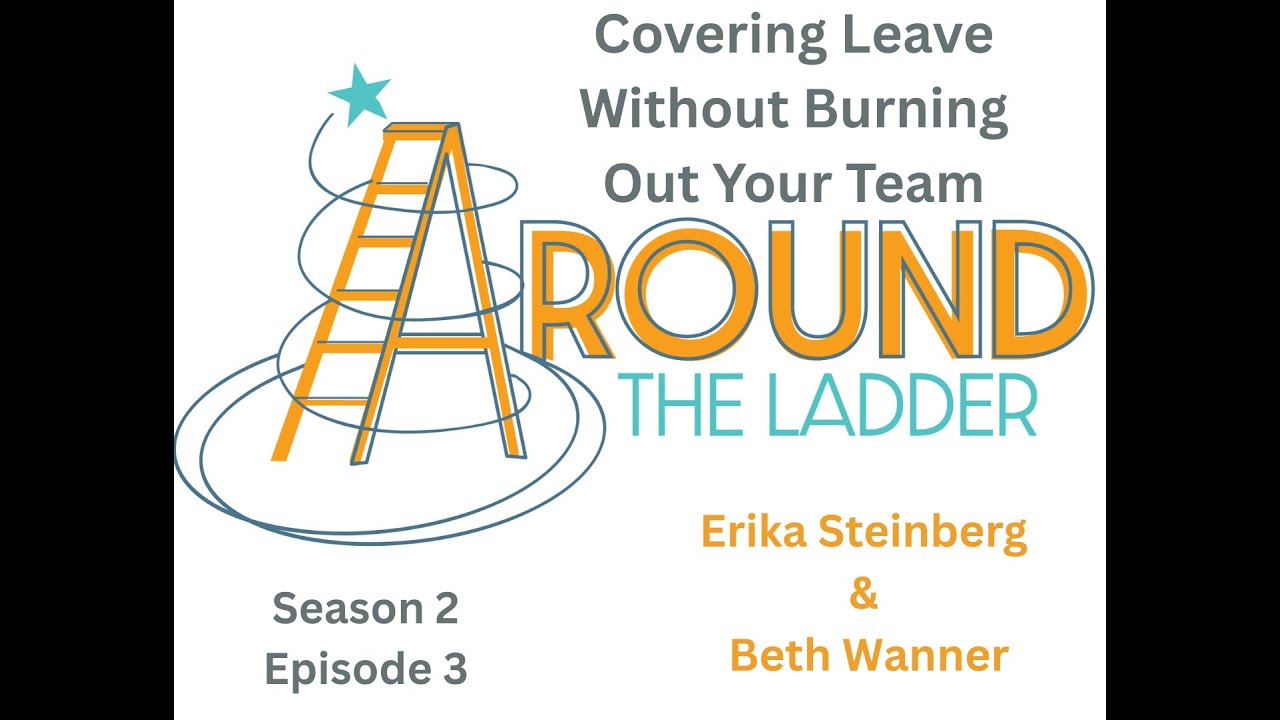 Around The Ladder: Covering Leave Without Burning Out Your Team With Beth Wanner