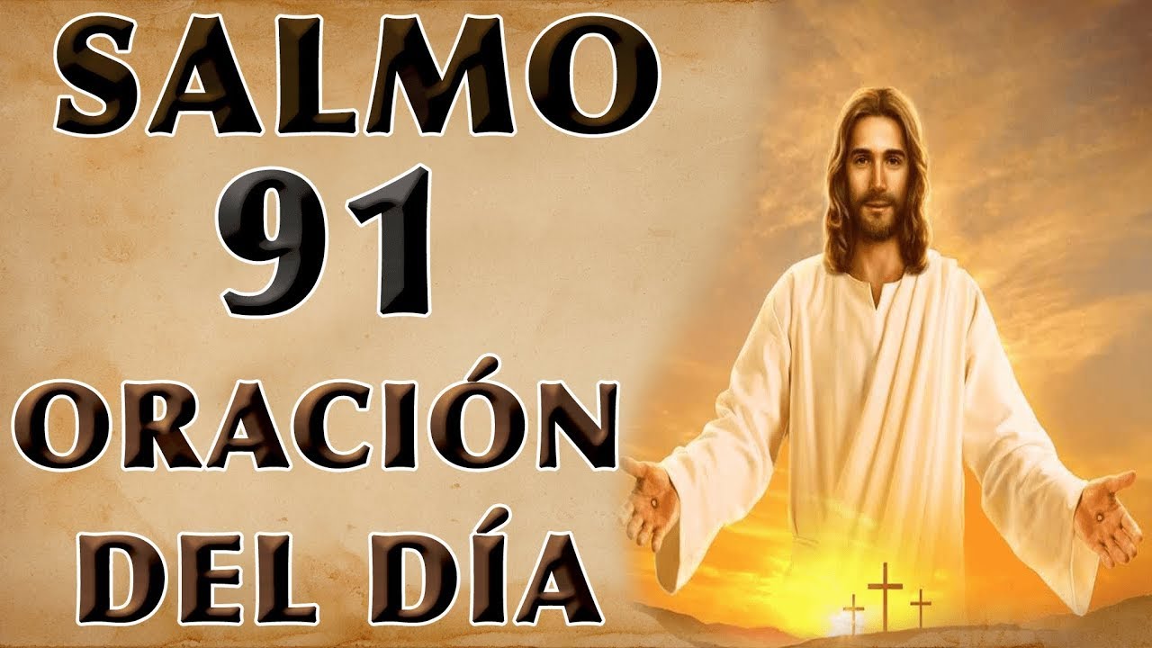 SALMO 91 ORACIÓN  ORACIÓN DE LA MAÑANA Y DE LA NOCHE
