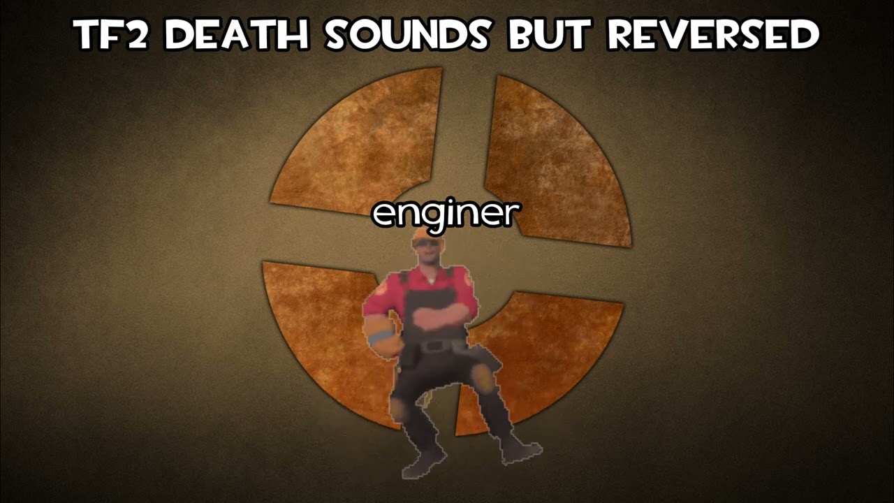 tf2 death sounds but its reversed