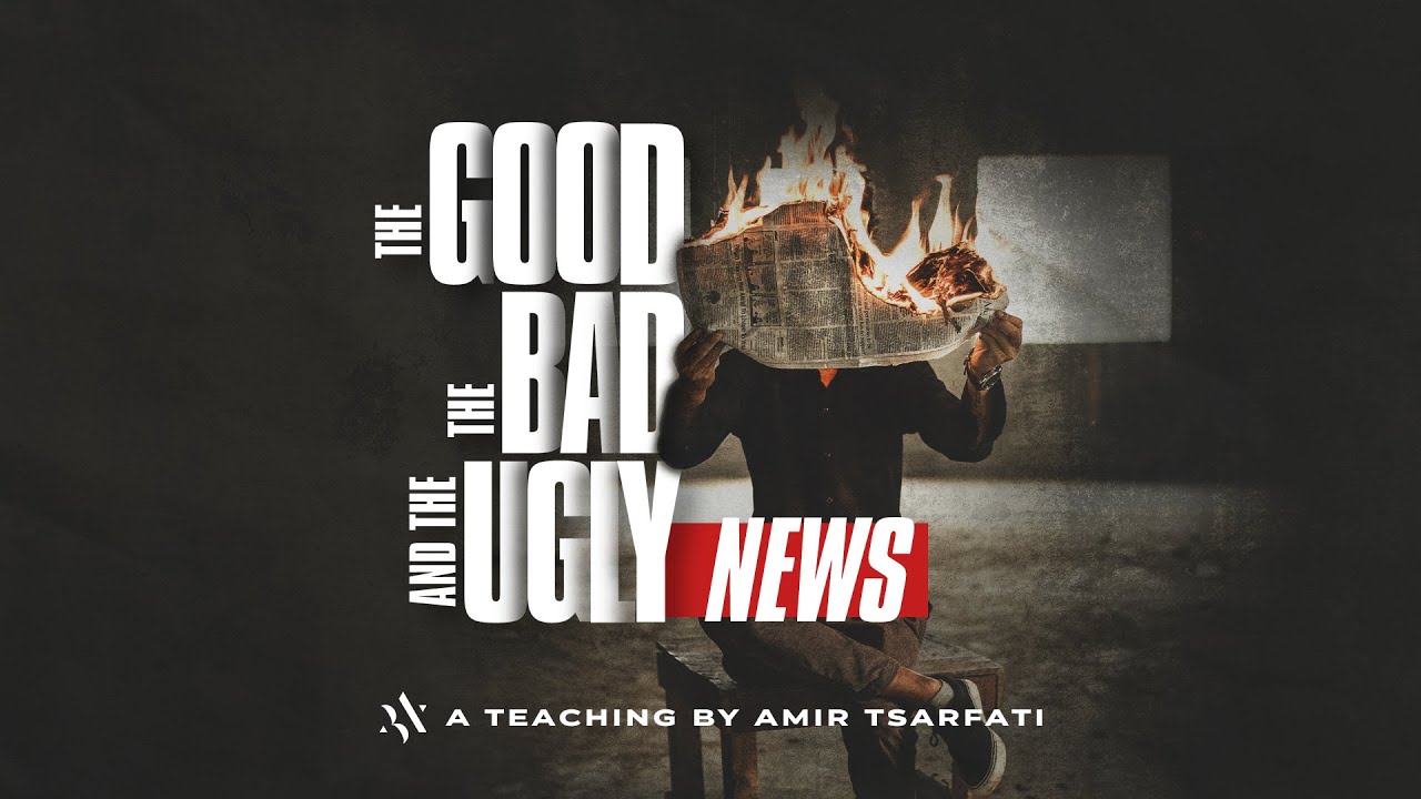 Amir Tsarfati: The Good, The Bad, and The Ugly News