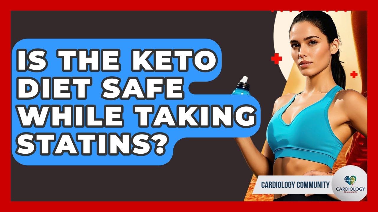 Is The Keto Diet Safe While Taking Statins? - Cardiology Community