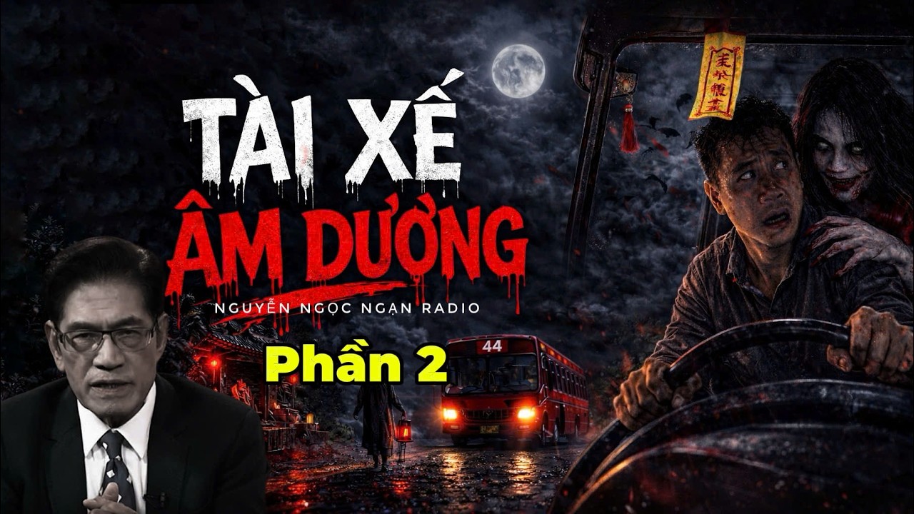 [NGUYỄN NGỌC NGẠN] -TÀI XẾ ÂM DƯƠNG - PHẦN 2 - Truyện Ma Có Thật - Truyện Hay Dễ Ngủ