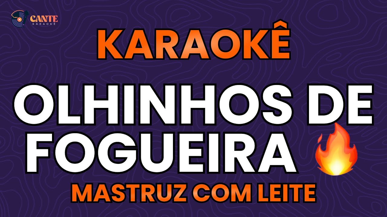 KARAOKÊ 🎤 - OLHINHOS DE FOGUEIRA - MASTRUZ COM LEITE 💃🏽🎉