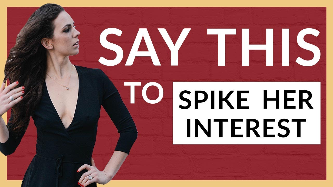 Say These Words To Spike Her Interest - She'll Want To Date You