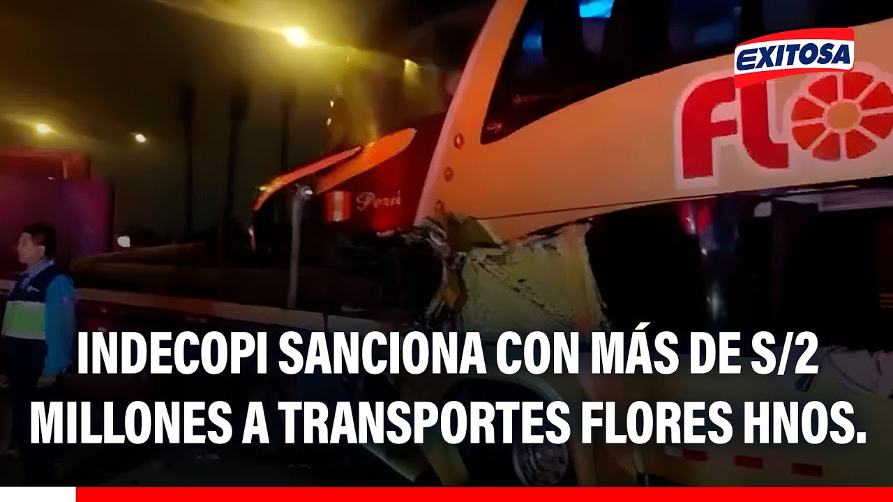 🔴🔵 Indecopi sanciona con más de S/2 millones a Transportes Flores Hnos. por accidente