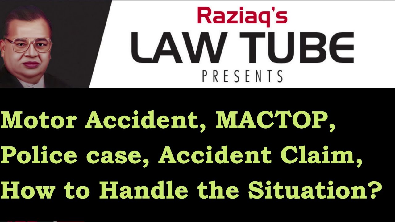 Accident, MACTOP Accident Claim, Criminal Case, How deal Accident Case & Situation, Raziaq Lawtube